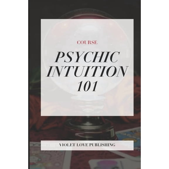 Psychic Intuition 101: Course, (Paperback)