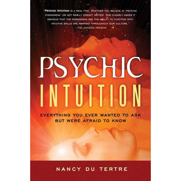 Psychic Intuition: Everything You Ever Wanted to Ask But Were Afraid to Know, (Paperback)