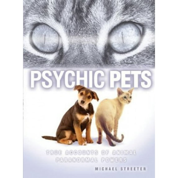 Pre-Owned Psychic Pets: True Accounts of the Paranormal Power of Animals (Paperback) 0764127160 9780764127168