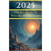 Psychic Predictions 2025 The Big Book of Psychic Predictions, Paperback