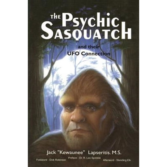 The Psychic Sasquatch and their UFO Connection (Paperback) by Kewaunee Lapseritis MS