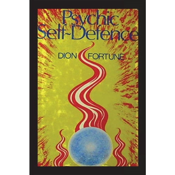 Psychic Self-Defense: The Classic Instruction Manual for Protecting Yourself Against Paranormal Attack, (Paperback)
