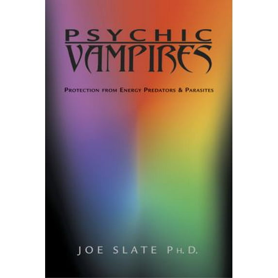 Pre-Owned Psychic Vampires: Protection from Energy Predators & Parasites (Paperback) 0738701912 9780738701912