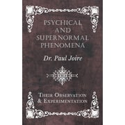 Psychical and Supernormal Phenomena - Their Observation and Experimentation, Paperback