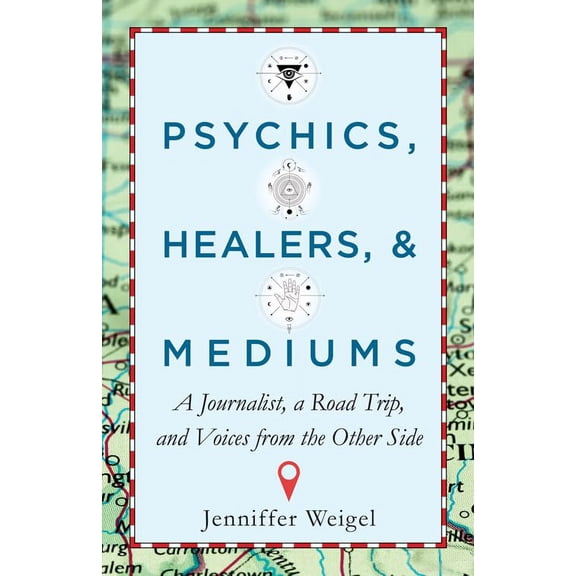 Pre-Owned Psychics, Healers, & Mediums: A Journalist, a Road Trip, and Voices from the Other Side (Paperback) 1571747761 9781571747761