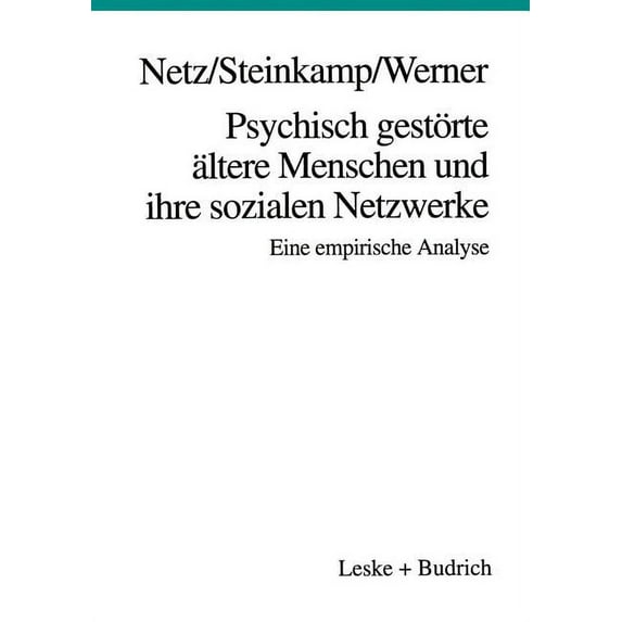 Psychisch Gestörte Ãltere Menschen Und Ihre Sozialen Netzwerke: Eine Empirische Analyse, (Paperback)