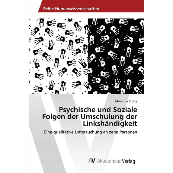 Psychische und Soziale Folgen der Umschulung der Linkshändigkeit (Paperback)