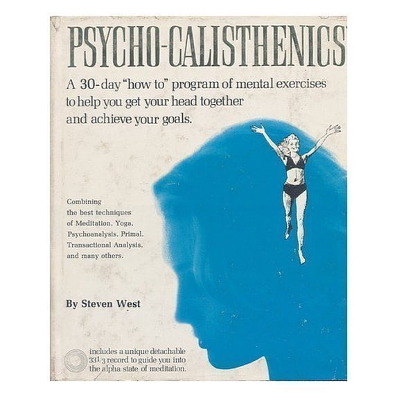 Pre-Owned Psycho-Calisthenics: a 30-Day How To Program of Mental Exercises to Help You Get Your Head Together and Achieve Your Goals Paperback