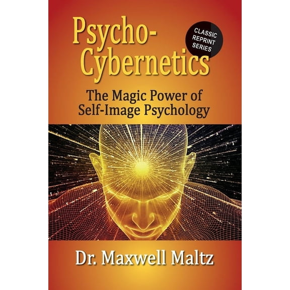Psycho-Cybernetics The Magic Power of Self Image Psychology, (Paperback)