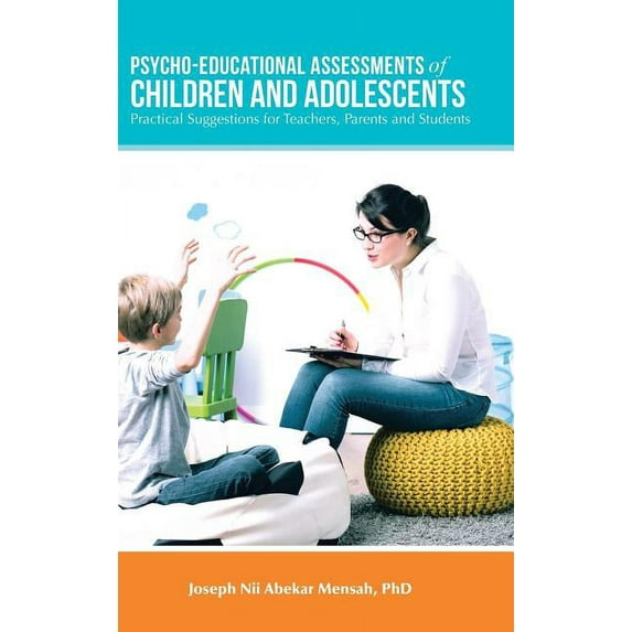 Psycho-Educational Assessments of Children and Adolescents: Practical Suggestions for Teachers, Parents and Students (Hardcover)