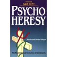 thumbnail image 1 of Psycho Heresy: The Psychological Seduction of Christianity (Paperback) by Martin Bobgan, Deidre Bobgan, 1 of 1
