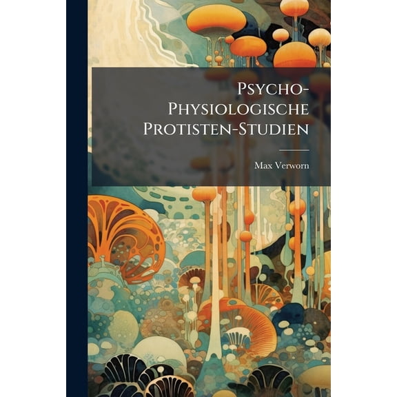 Psycho-Physiologische Protisten-Studien (Paperback)