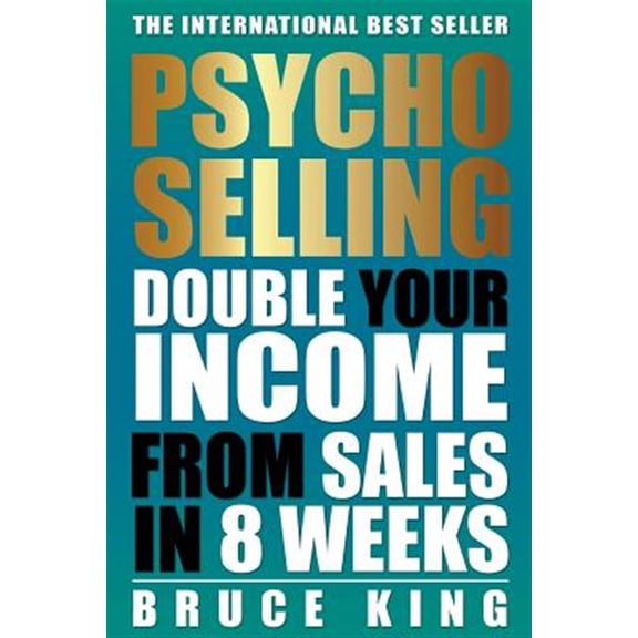 Psycho-Selling: Double Your Income From Sales In 8 Weeks (Paperback)
