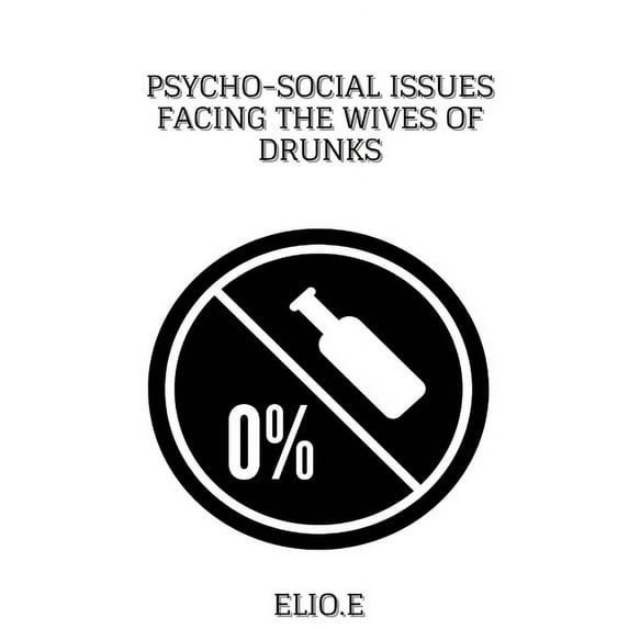 Psycho-Social Issues Facing The Wives Of Drunks (Paperback)