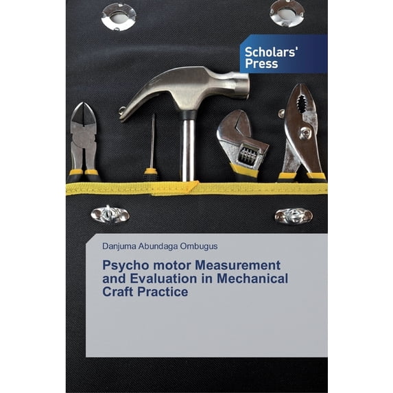 Psycho motor Measurement and Evaluation in Mechanical Craft Practice (Paperback)
