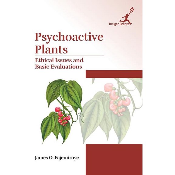Psychoactive Plants: Ethical Issues and Basic Evaluations, (Hardcover)