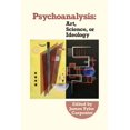 thumbnail image 1 of Psychoanalysis: Art, Science or Ideology:, (Paperback), 1 of 1