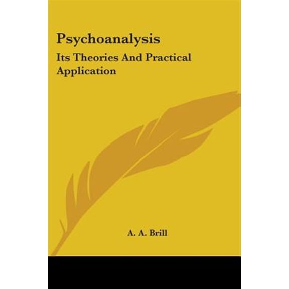 Psychoanalysis : Its Theories and Practical Application