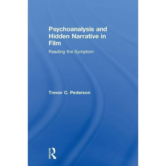 Psychoanalysis and Hidden Narrative in Film: Reading the Symptom, (Hardcover)