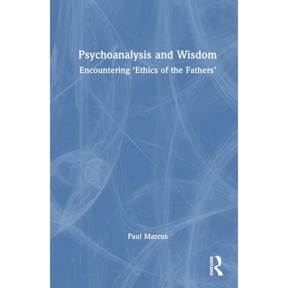 Psychoanalysis and Wisdom: Encountering 'Ethics of the Fathers', (Hardcover)