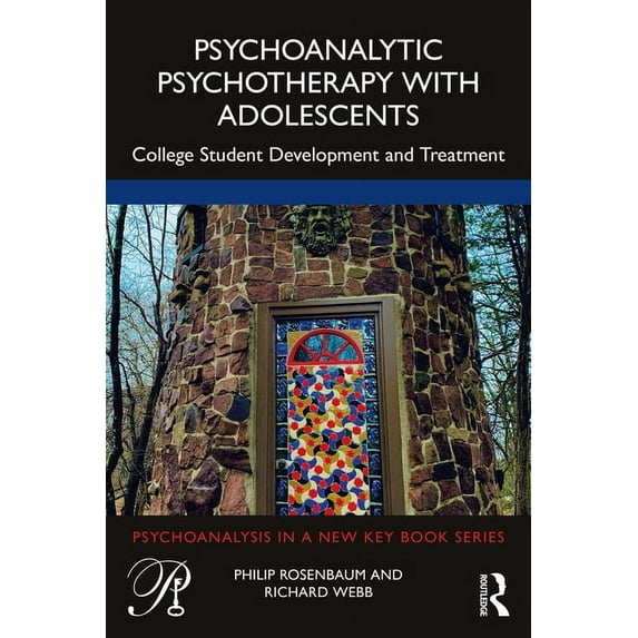 Psychoanalysis in a New Key Book Psychoanalytic Psychotherapy with Adolescents: College Student Development and Treatment, (Paperback)