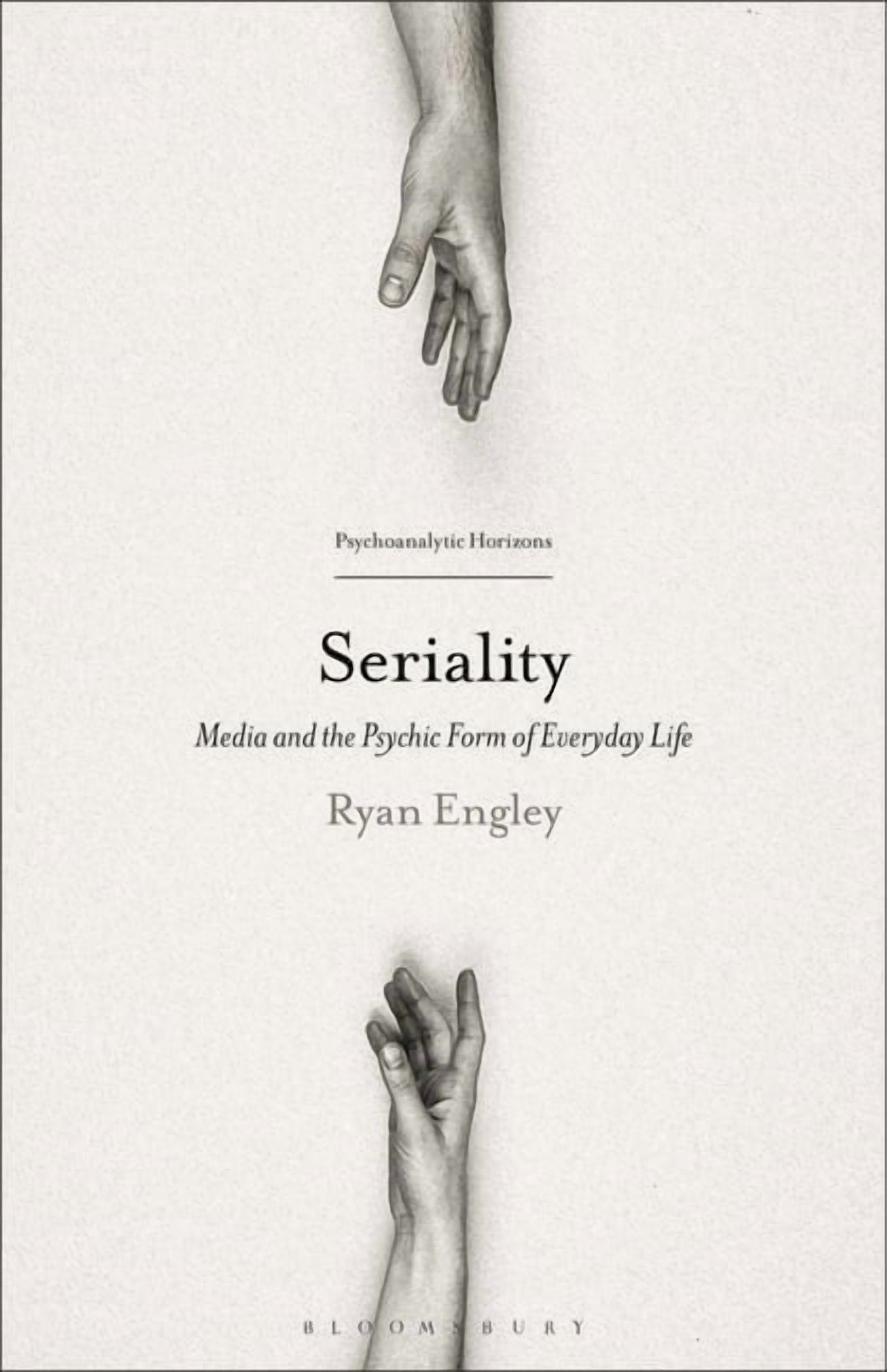 Psychoanalytic Horizons Seriality: Media and the Psychic Form of Everyday Life, (Hardcover)