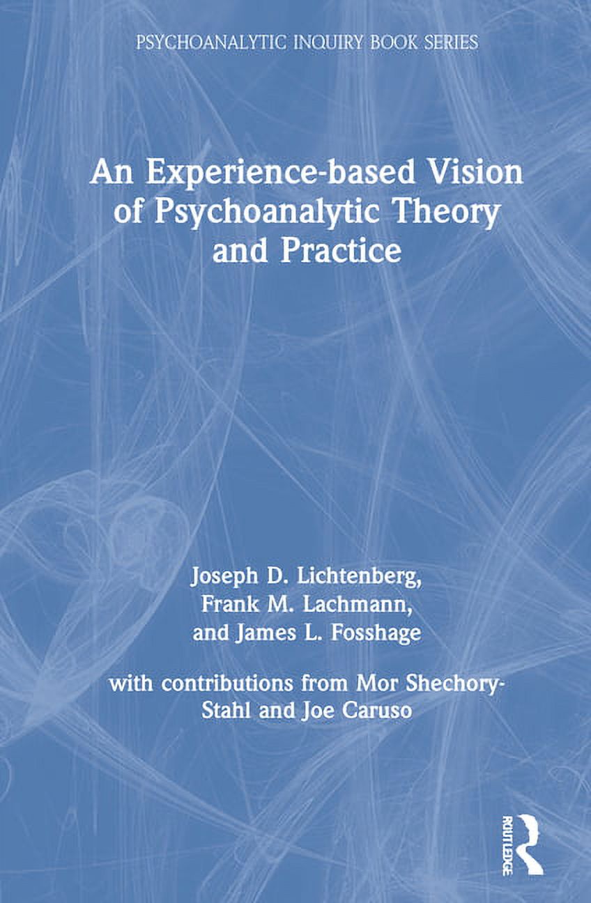 Psychoanalytic Inquiry Book An Experience-Based Vision of Psychoanalytic Theory and Practice, (Hardcover)
