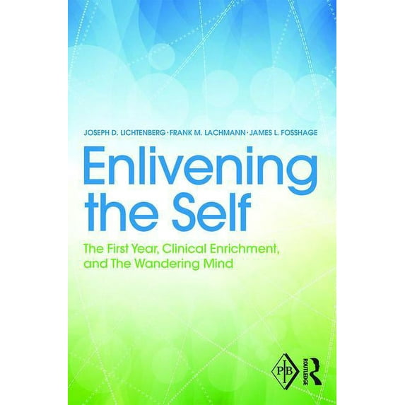 Psychoanalytic Inquiry Book Enlivening the Self: The First Year, Clinical Enrichment, and the Wandering Mind, (Paperback)
