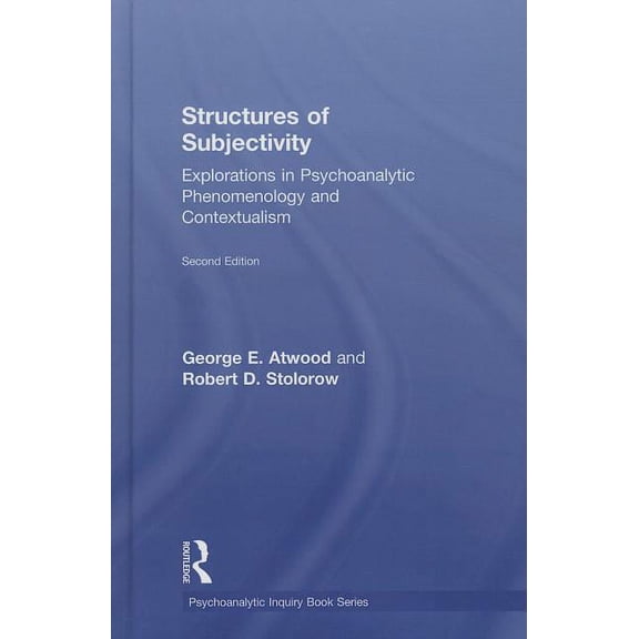 Psychoanalytic Inquiry Book Structures of Subjectivity: Explorations in Psychoanalytic Phenomenology and Contextualism, (Hardcover)