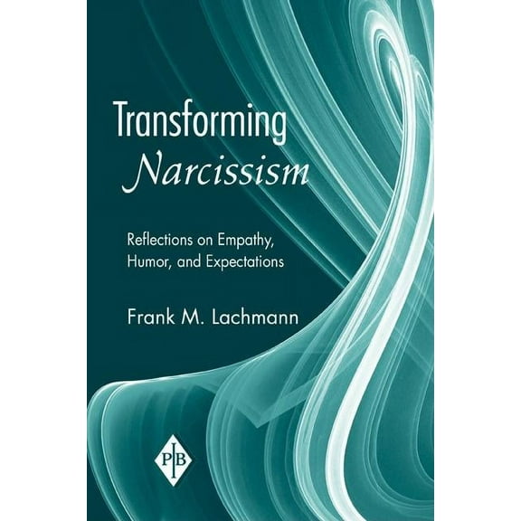 Psychoanalytic Inquiry Book Transforming Narcissism: Reflections on Empathy, Humor, and Expectations, (Paperback)