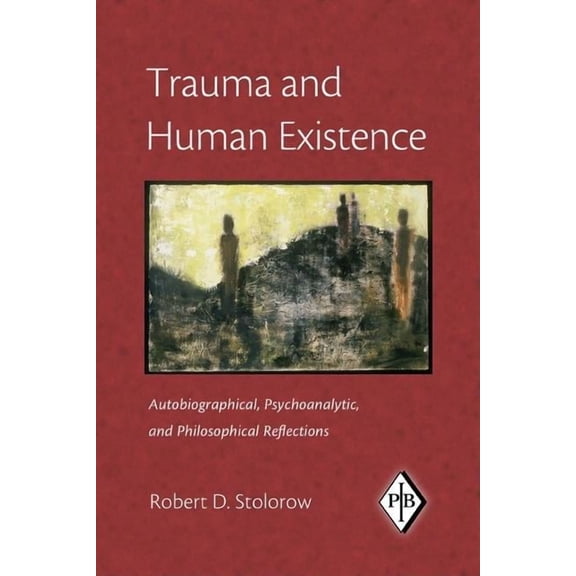 Psychoanalytic Inquiry Book Trauma and Human Existence: Autobiographical, Psychoanalytic, and Philosophical Reflections, (Paperback)