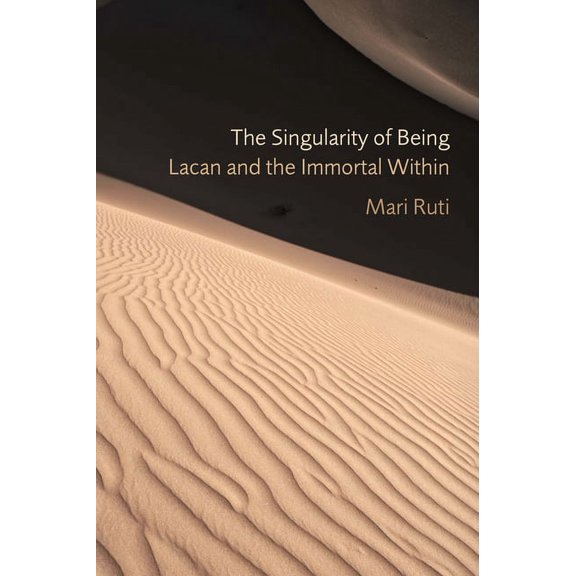 Psychoanalytic Interventions The Singularity of Being: Lacan and the Immortal Within, (Paperback)