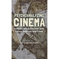 thumbnail image 1 of Psychoanalyzing Cinema: A Productive Encounter with Lacan, Deleuze, and Zizek, (Hardcover), 1 of 1