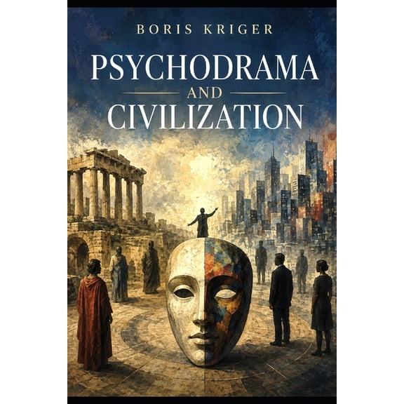 Psychodrama and Civilization, (Paperback)