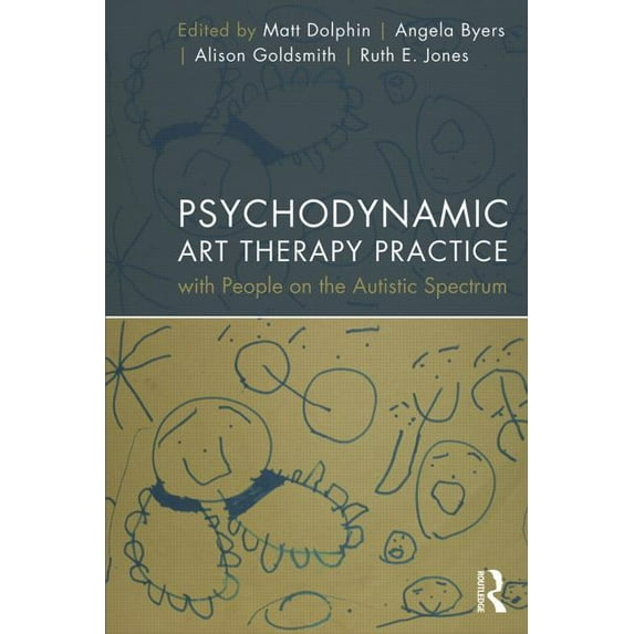 Psychodynamic Art Therapy Practice with People on the Autistic Spectrum, (Paperback)