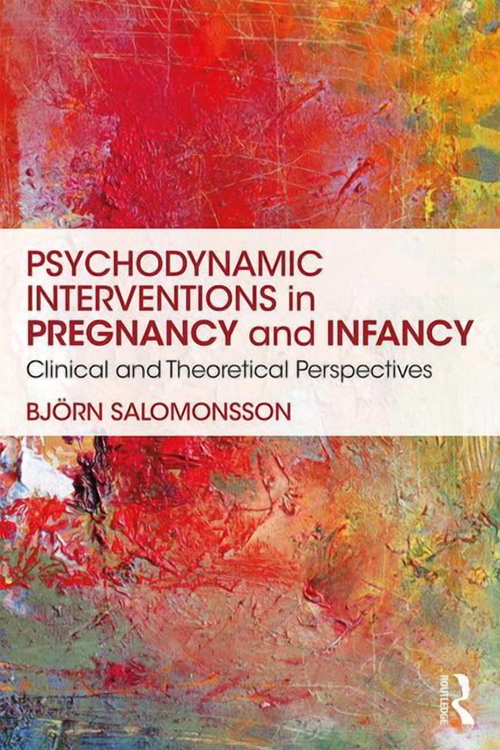 Psychodynamic Interventions in Pregnancy and Infancy: Clinical and Theoretical Perspectives, (Paperback)