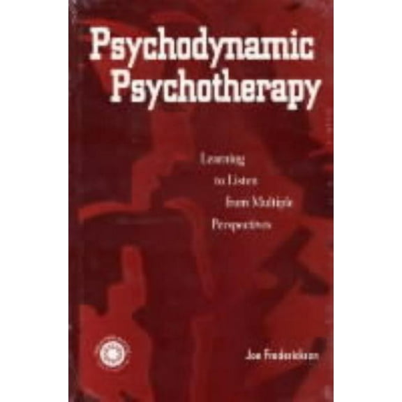 Psychodynamic Psychotherapy: Learning to Listen from Multiple Perspectives, (Hardcover)