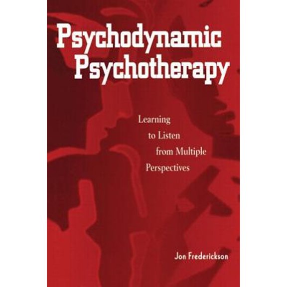 Pre-Owned Psychodynamic Psychotherapy: Learning to Listen from Multiple Perspectives (Paperback) 0876309627 9780876309629