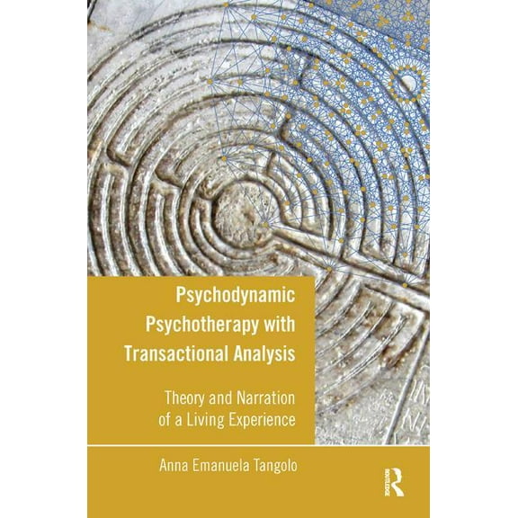 Psychodynamic Psychotherapy with Transactional Analysis: Theory and Narration of a Living Experience, (Paperback)