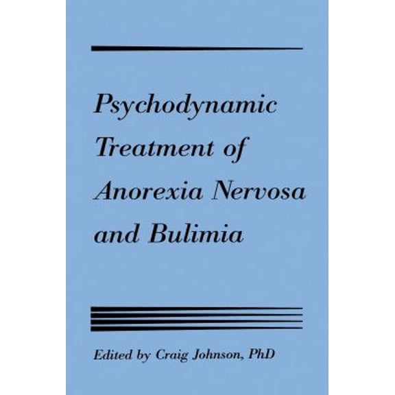 Pre-Owned Psychodynamic Treatment of Anorexia Nervosa and Bulimia (Hardcover) 0898625505 9780898625509