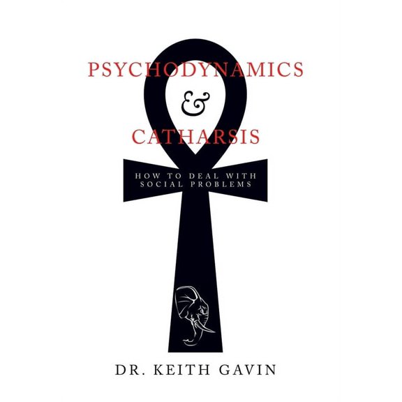 Psychodynamics & Catharsis: How to Deal with Social Problems (Hardcover)