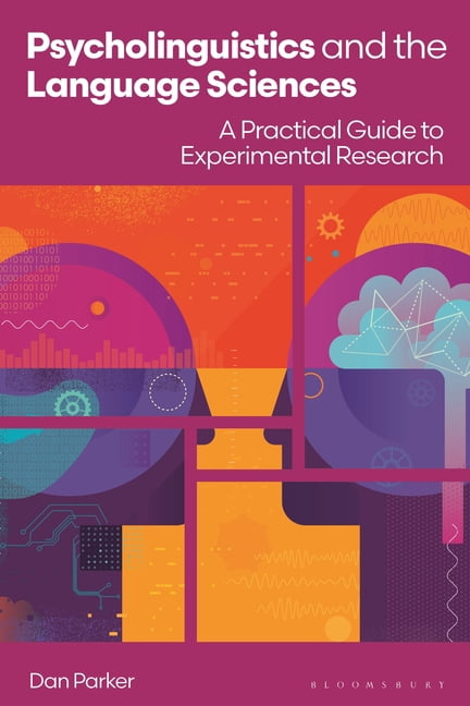 Psycholinguistics and the Language Sciences: A Practical Guide to