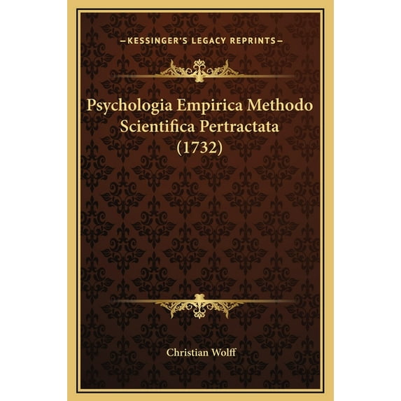 Psychologia Empirica Methodo Scientifica Pertractata (1732) (Hardcover)