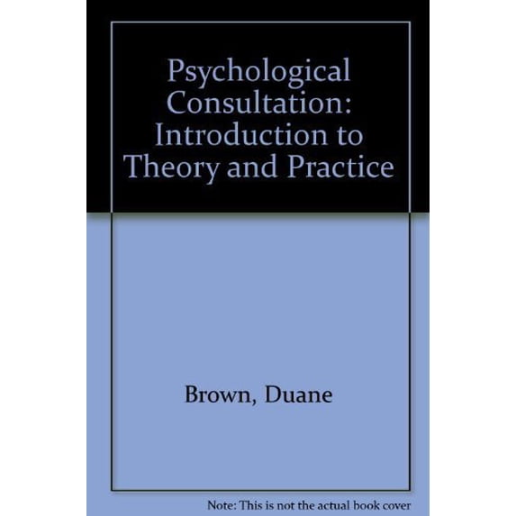 Pre-Owned Psychological Consultation: Introduction to Theory and Practice (Hardcover) 0205128114 9780205128112