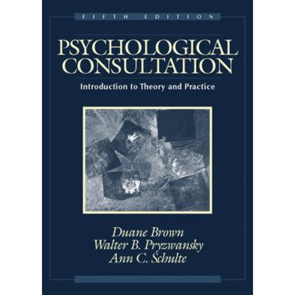 Pre-Owned Psychological Consultation: Introduction to Theory and Practice (Hardcover) 0205322107 9780205322107