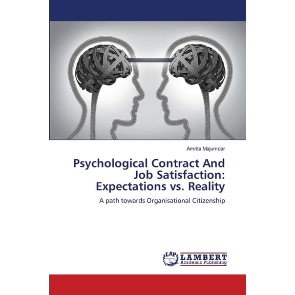 Psychological Contract And Job Satisfaction: Expectations vs. Reality, (Paperback)