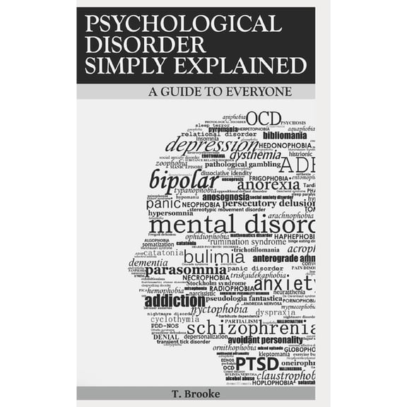 Psychological Disorder Simply Explained: A Guide for Everyone (Paperback) by Ted Brooke