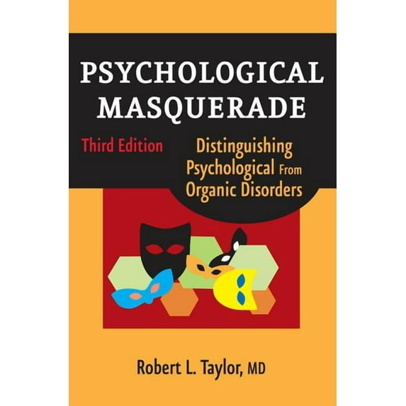 Psychological Masquerade, Second Edition: Distinguishing Psychological from Organic Disorders, (Paperback)