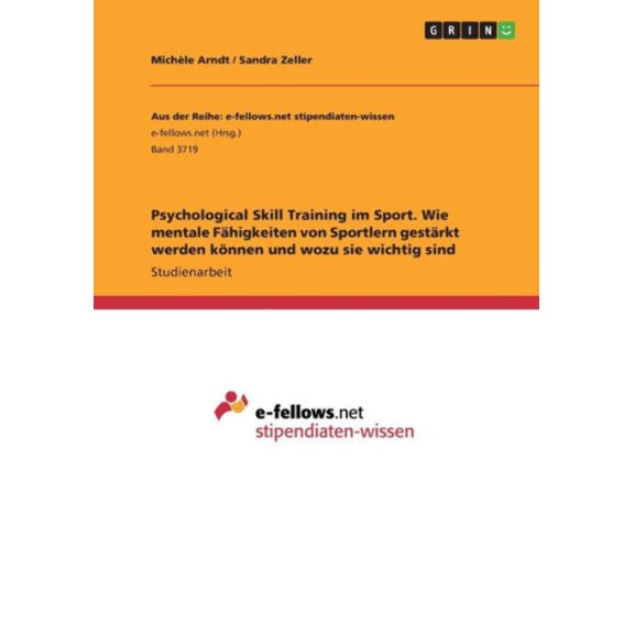 Psychological Skill Training Im Sport. Wie Mentale Fhigkeiten Von Sportlern Gestrkt Werden Knnen Und Wozu Sie Wichtig Sind (German Edition)