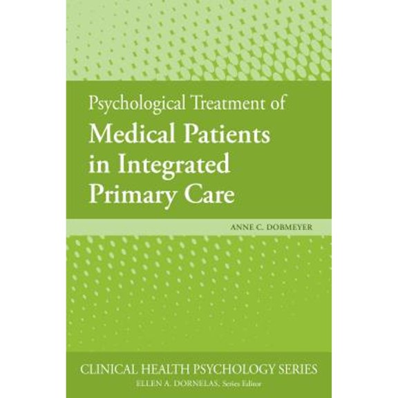 Pre-Owned Psychological Treatment of Medical Patients in Integrated Primary Care (Clinical Health Psychology Series), 9781433828027, 1433828022, Paperback, 1 edition